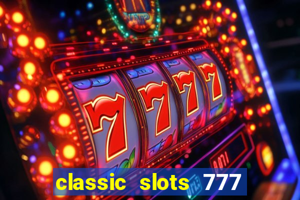 classic slots 777 paga mesmo